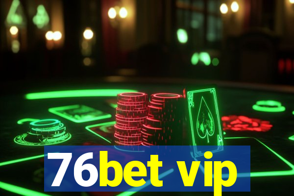 76bet vip